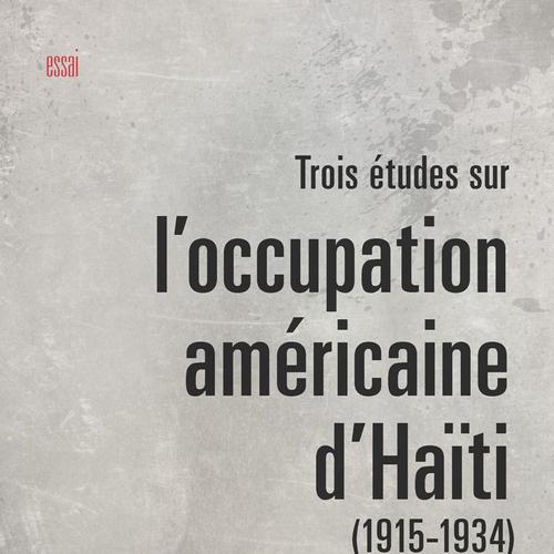 Trois études sur l'occupation américaine d'Haïti (1915-1934)