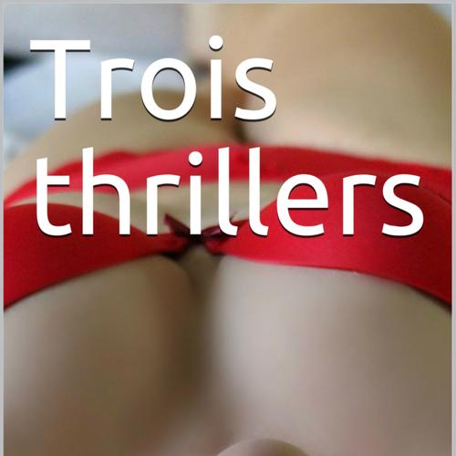 Trois thrillers