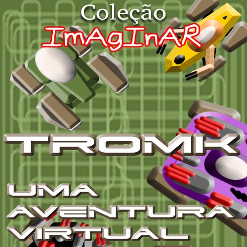 TROMK Uma aventura virtual