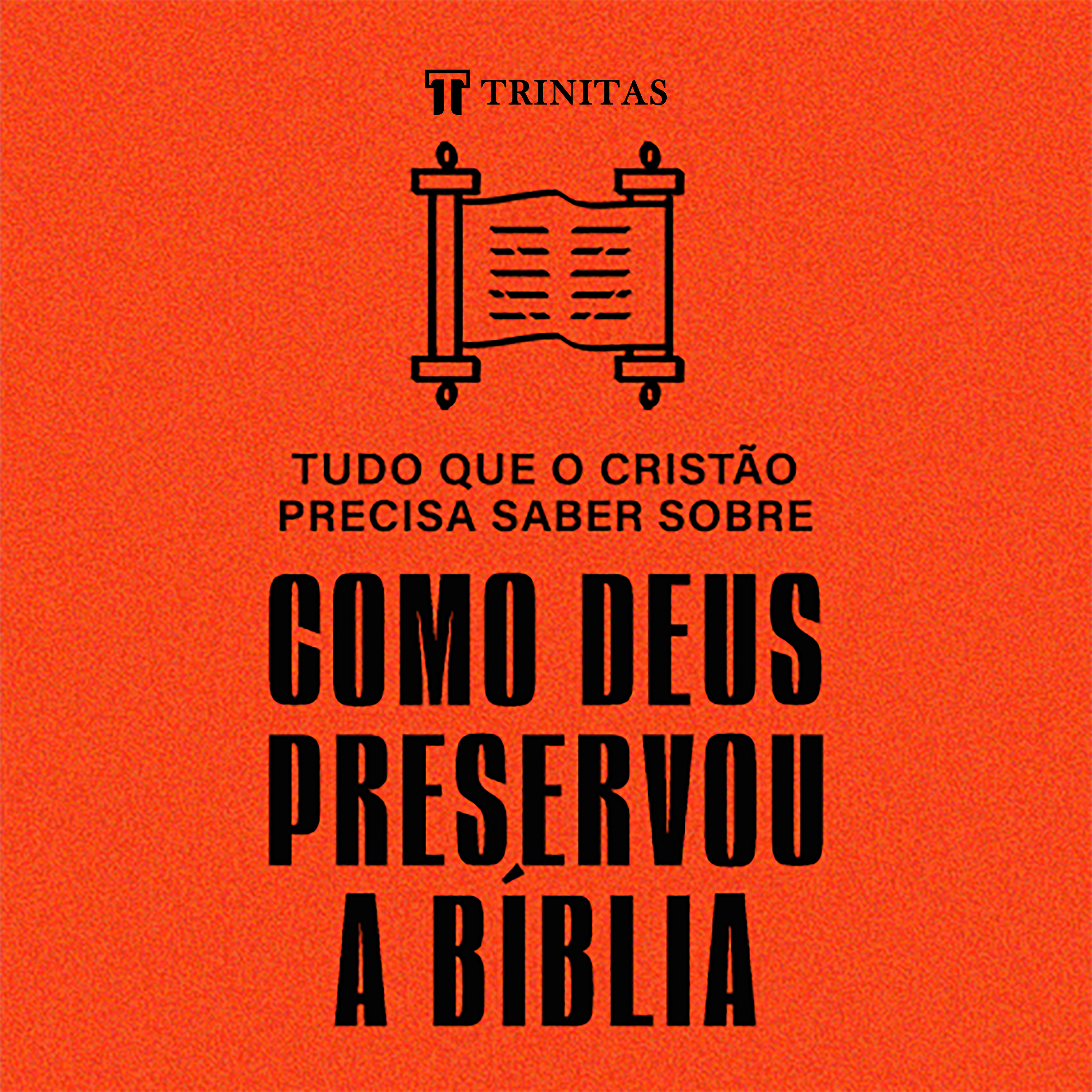 Tudo que o cristão precisa saber sobre como Deus preservou a Bíblia