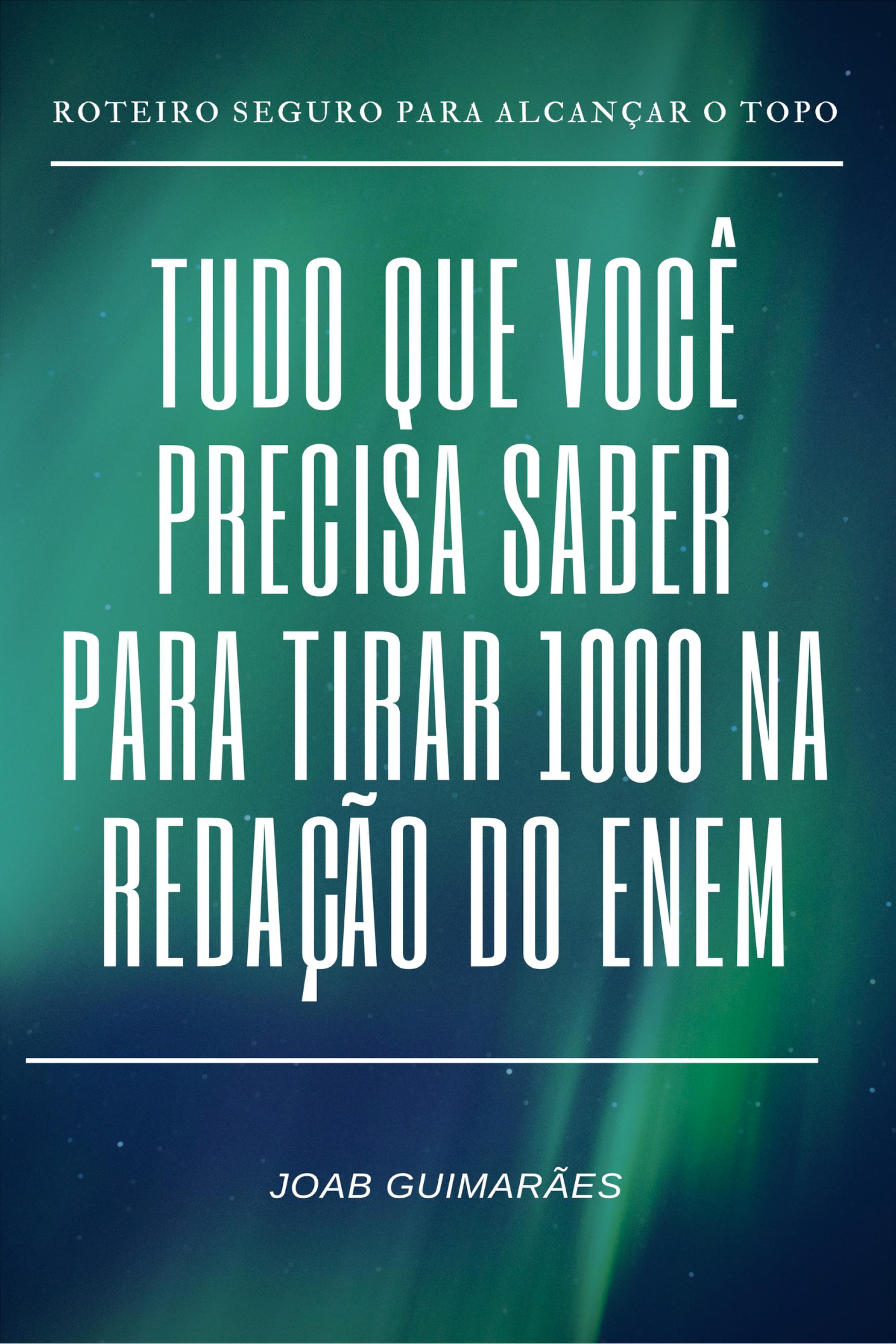 Tudo que você precisa saber para tirar 1000 na redação do ENEM