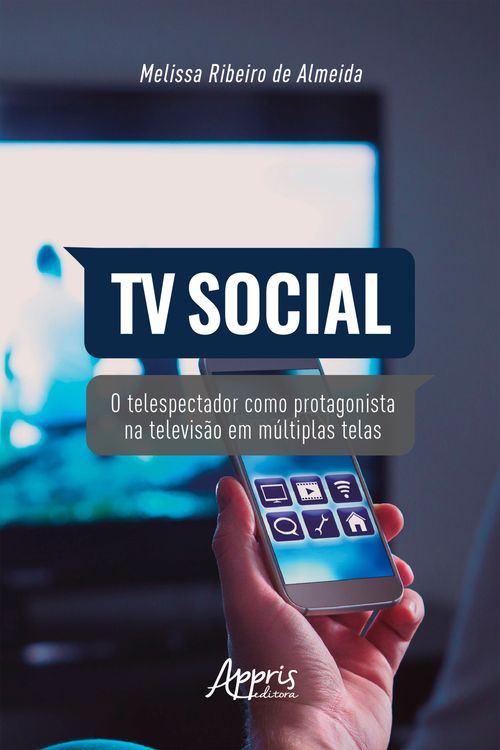 TV Social: O Telespectador como Protagonista na Televisão em Múltiplas Telas
