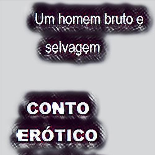 Um homem bruto e selvagem