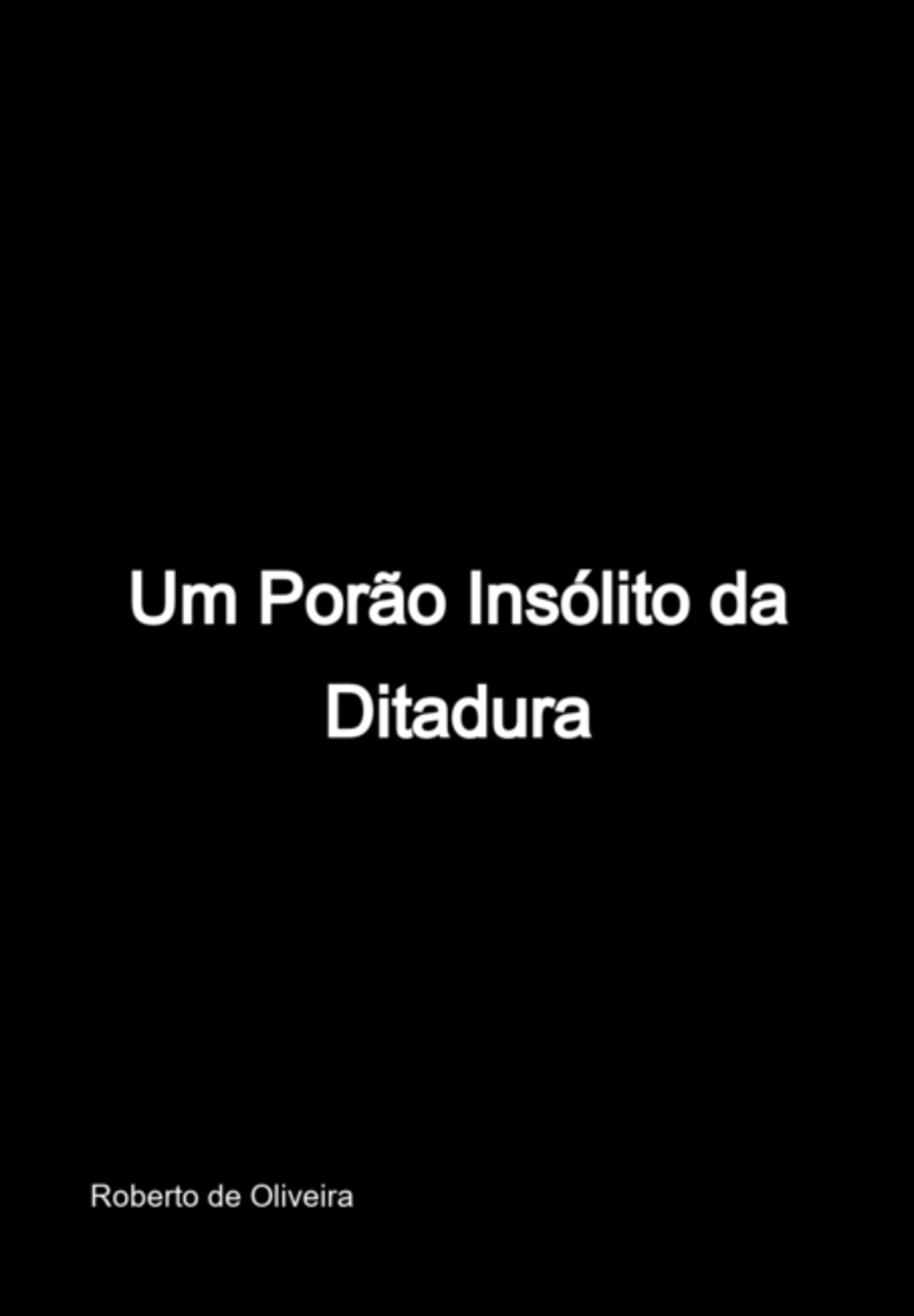 Um Porão Insólito Da Ditadura