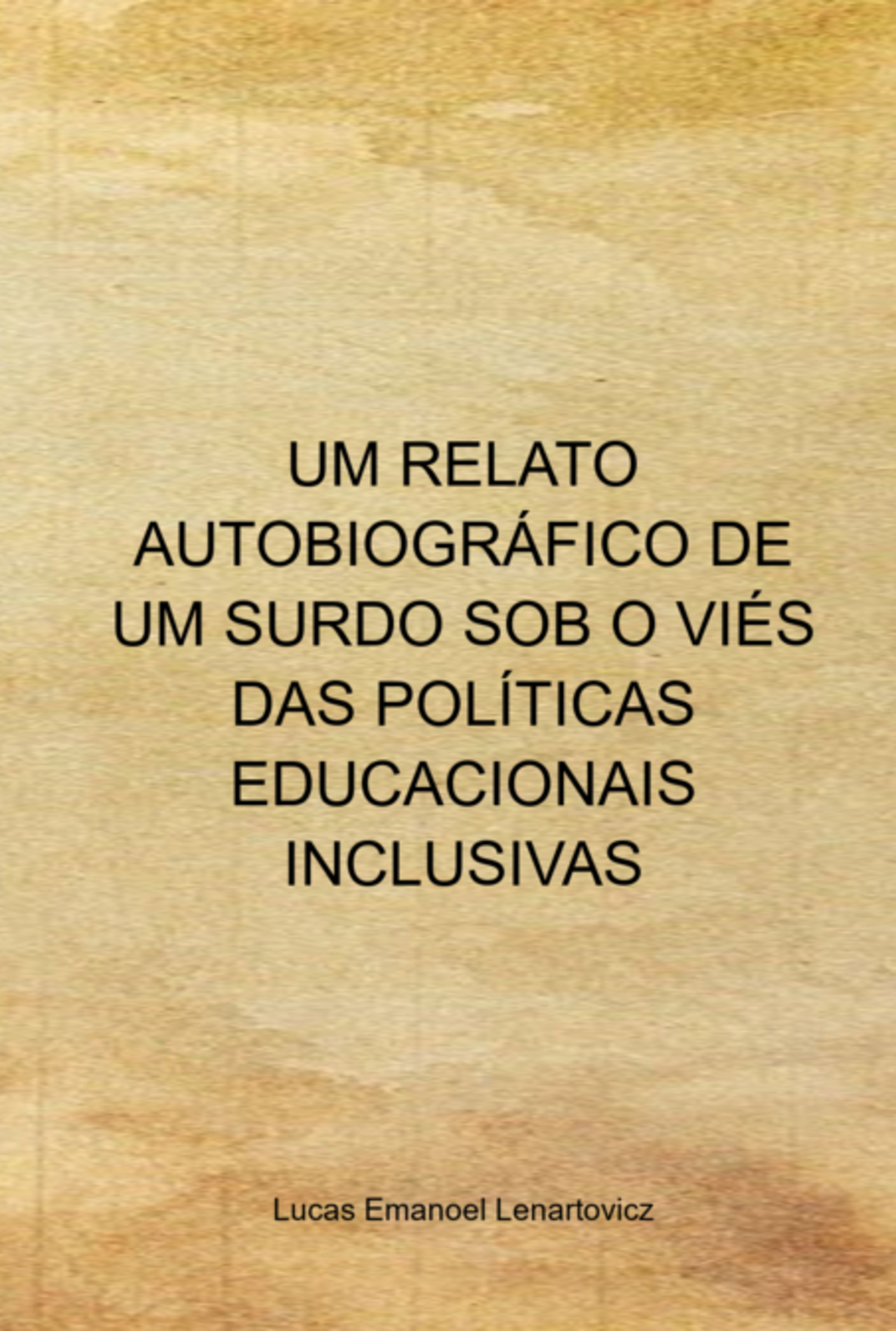 Um Relato Autobiográfico De Um Surdo Sob O Viés Das Políticas Educacionais Inclusivas