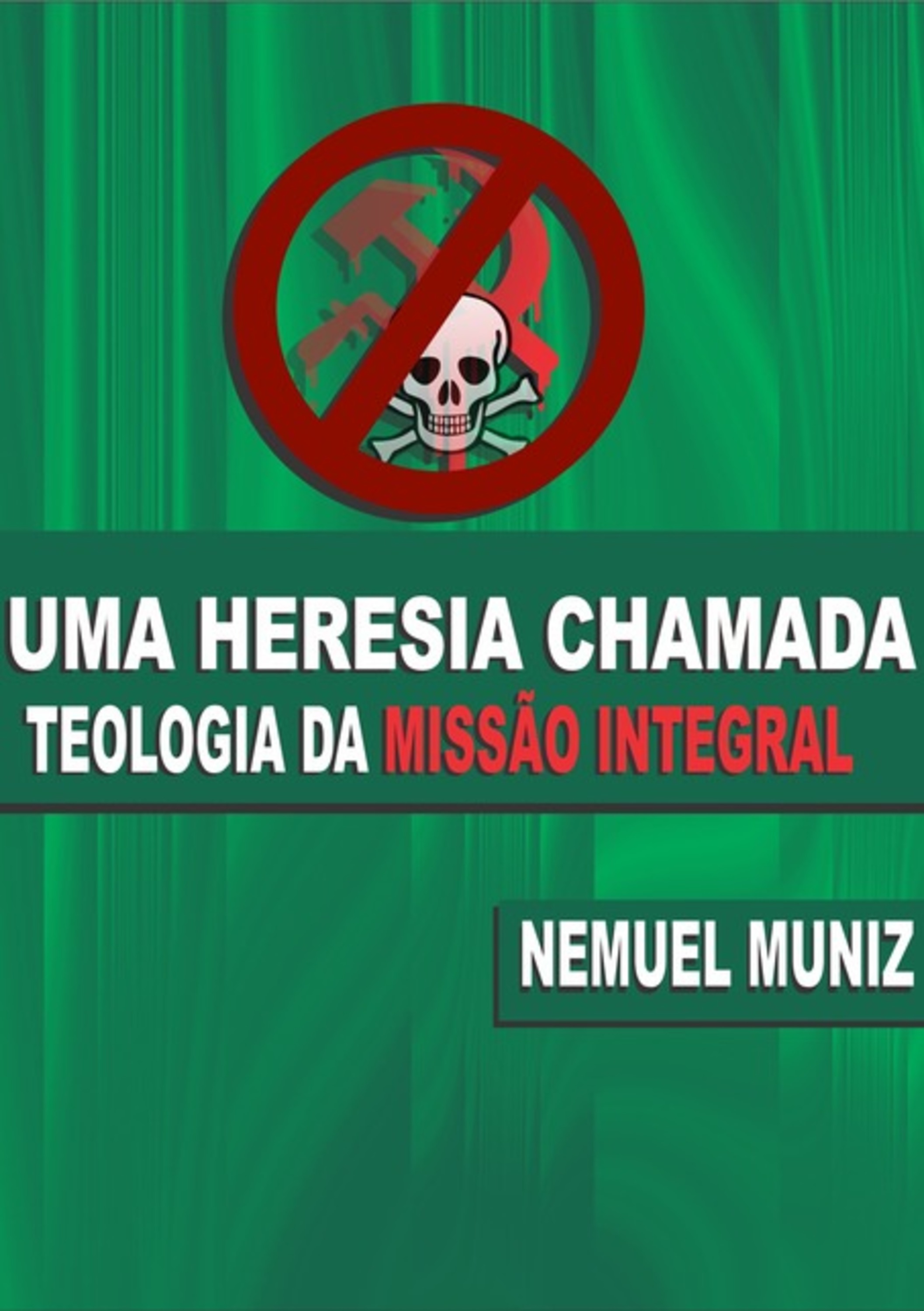 Uma Heresia Chamada Teologia Da Missão Integral