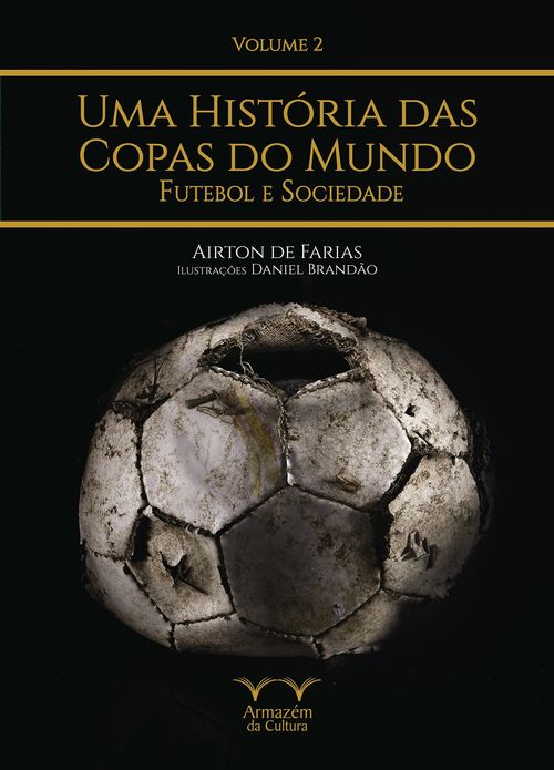 Uma História das Copas do Mundo, futebol e sociedade