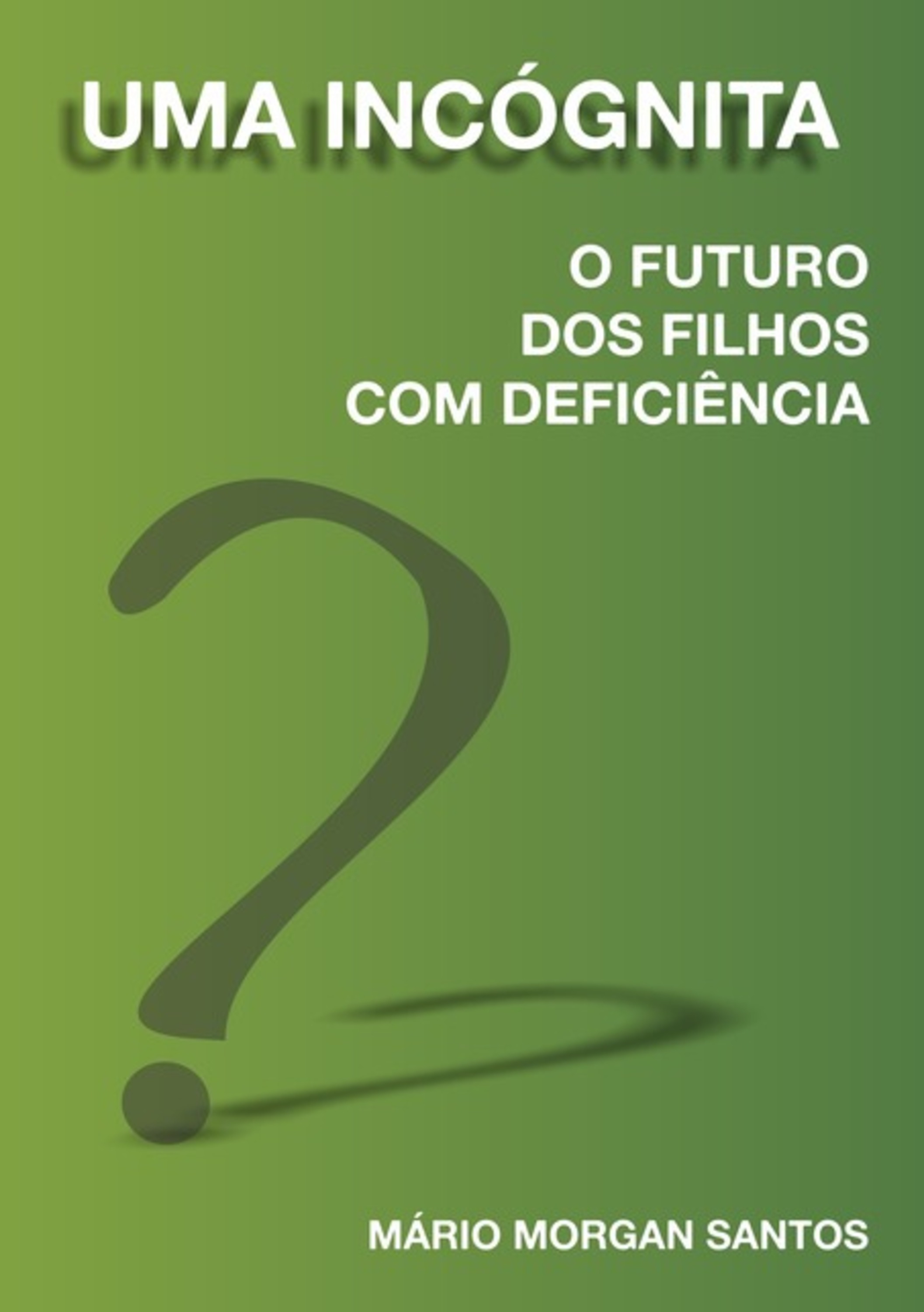 Uma Incógnita O Futuro Dos Filhos Com Deficiência