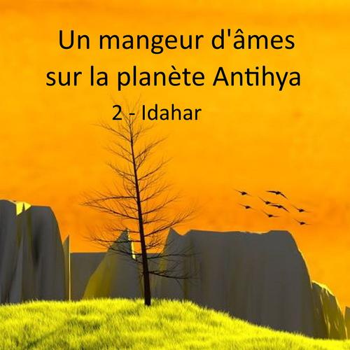 Un mangeur d'âmes sur la planète Antihya (deuxième partie)