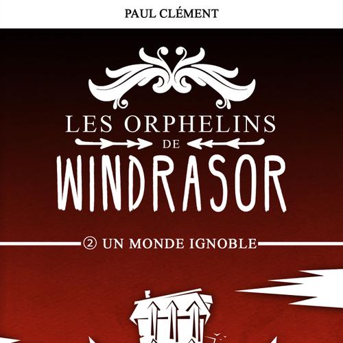 Un Monde Ignoble (Les Orphelins de Windrasor épisode 2)