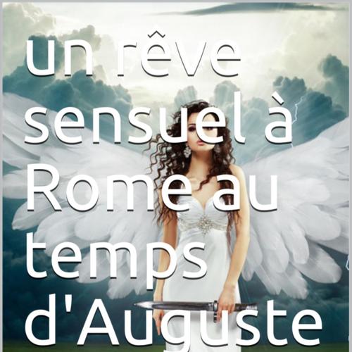 Un rêve sensuel à Rome au temps d'Auguste