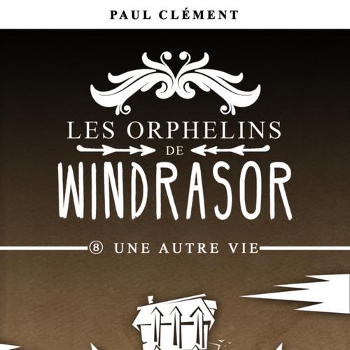 Une Autre Vie (Les Orphelins de Windrasor épisode 8)