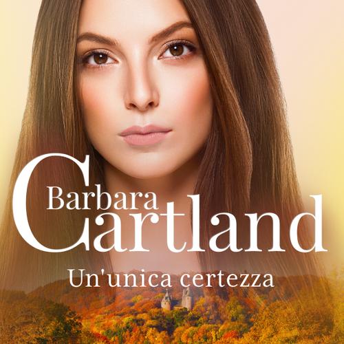 Un'unica certezza (La collezione eterna di Barbara Cartland 42)