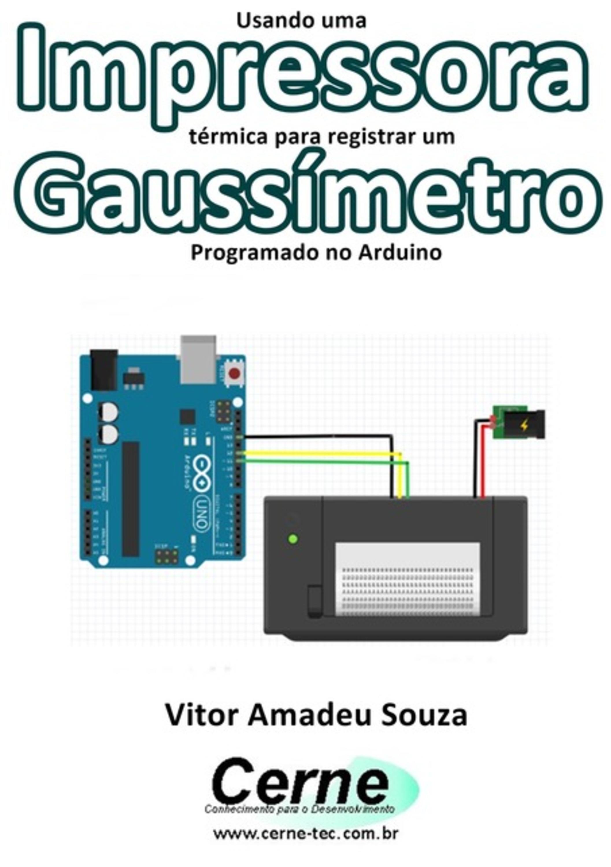 Usando Uma Impressora Térmica Para Registrar Um Gaussímetro Programado No Arduino