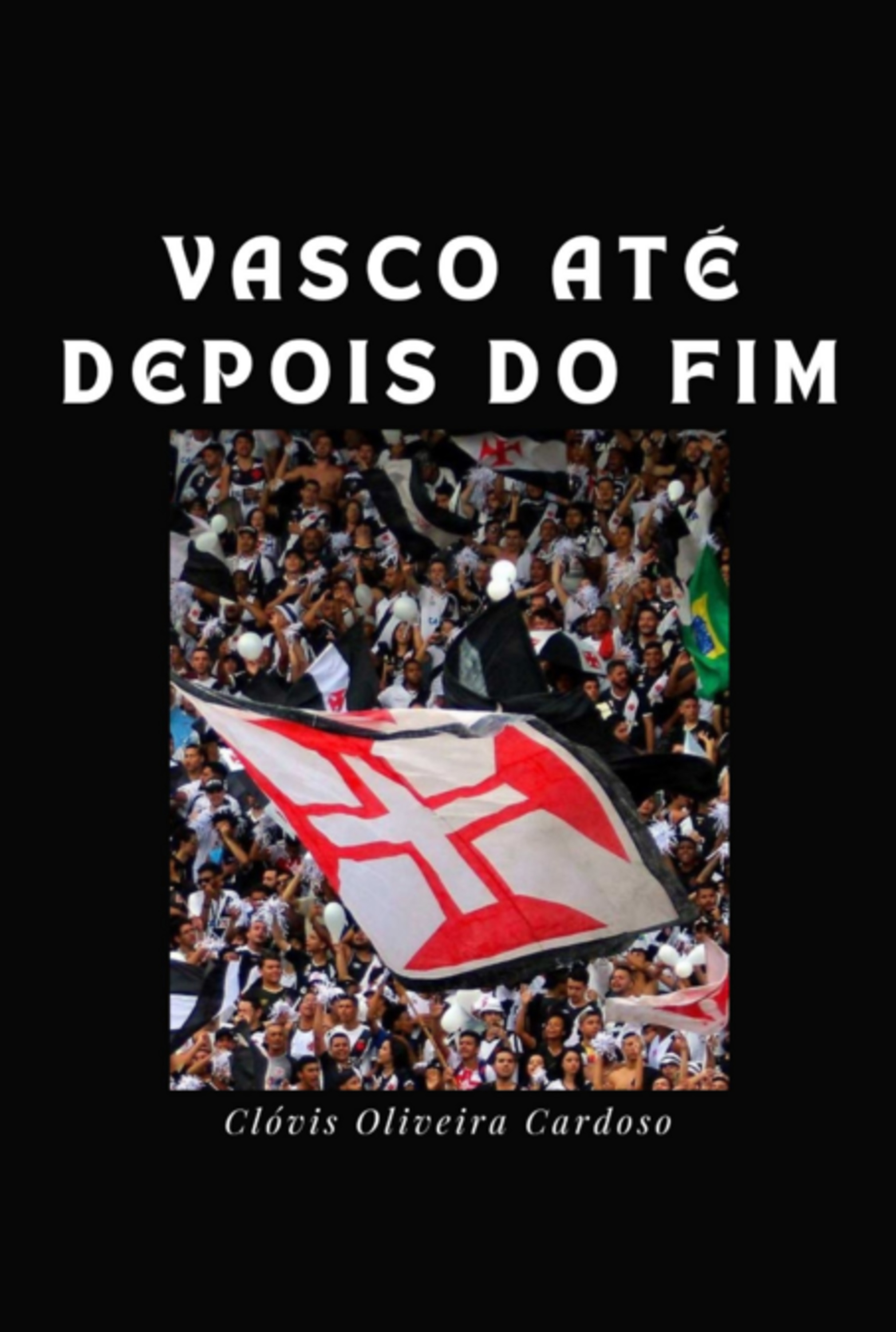 Vasco Até Depois Do Fim