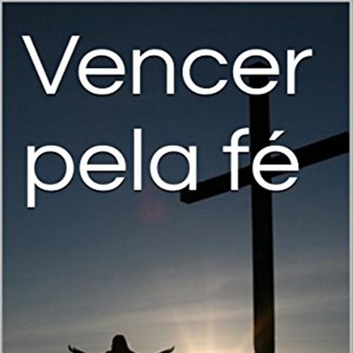 VENCER PELA FÉ