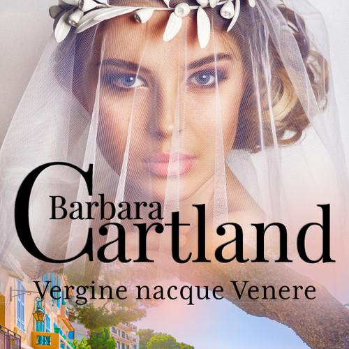 Vergine nacque Venere (La collezione eterna di Barbara Cartland 5)