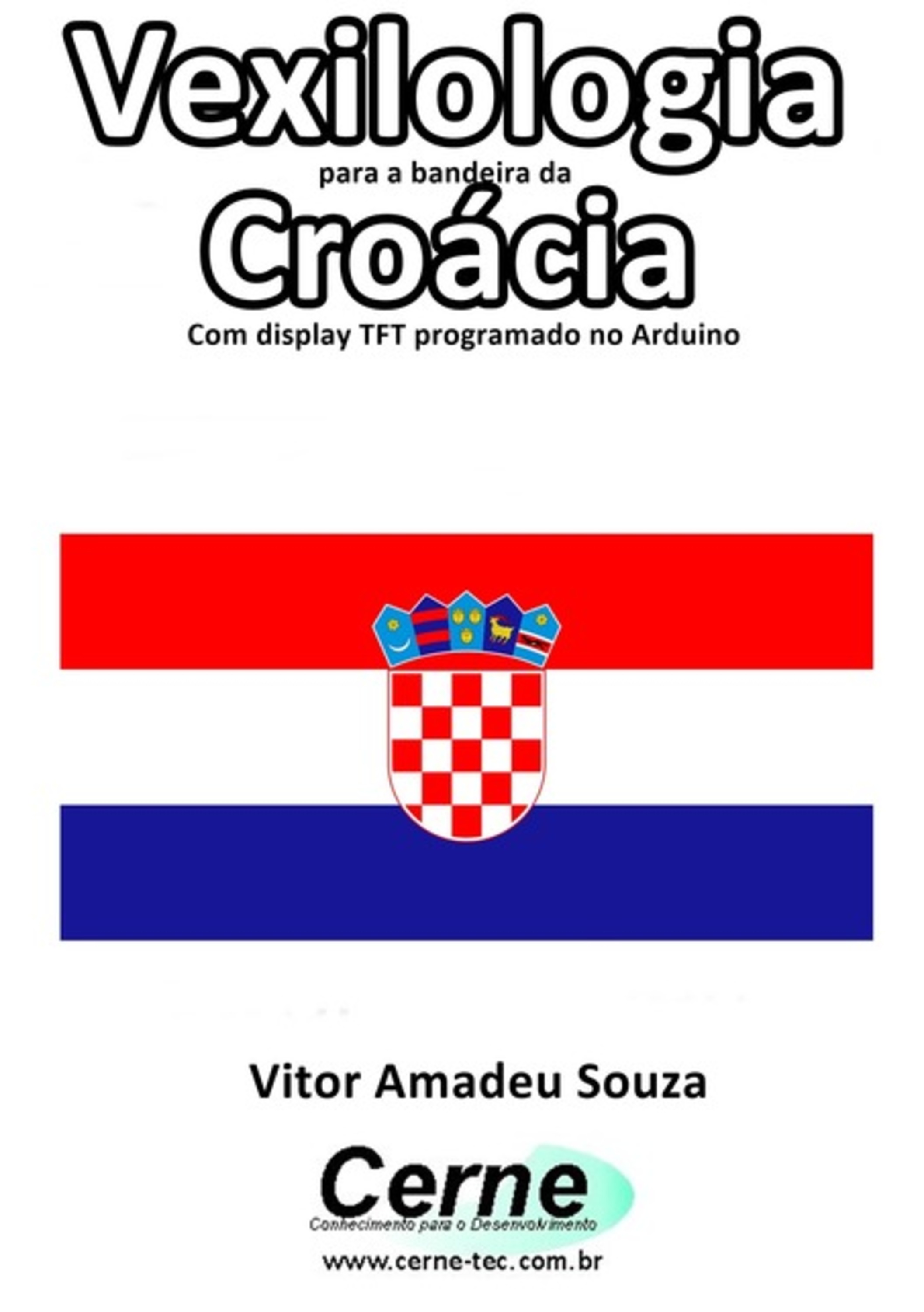 Vexilologia Para A Bandeira Da Croácia Com Display Tft Programado No Arduino