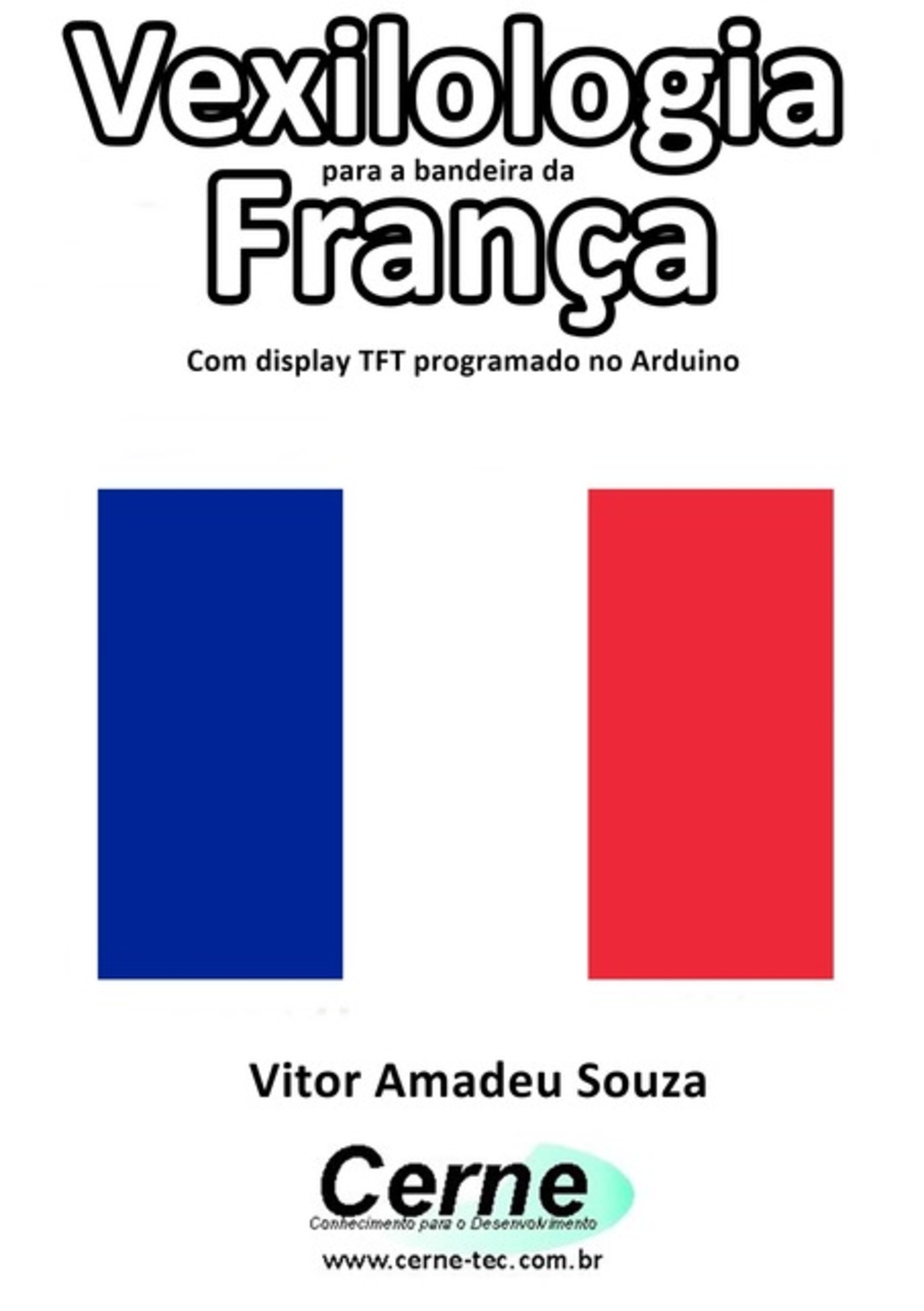 Vexilologia Para A Bandeira Da França Com Display Tft Programado No Arduino