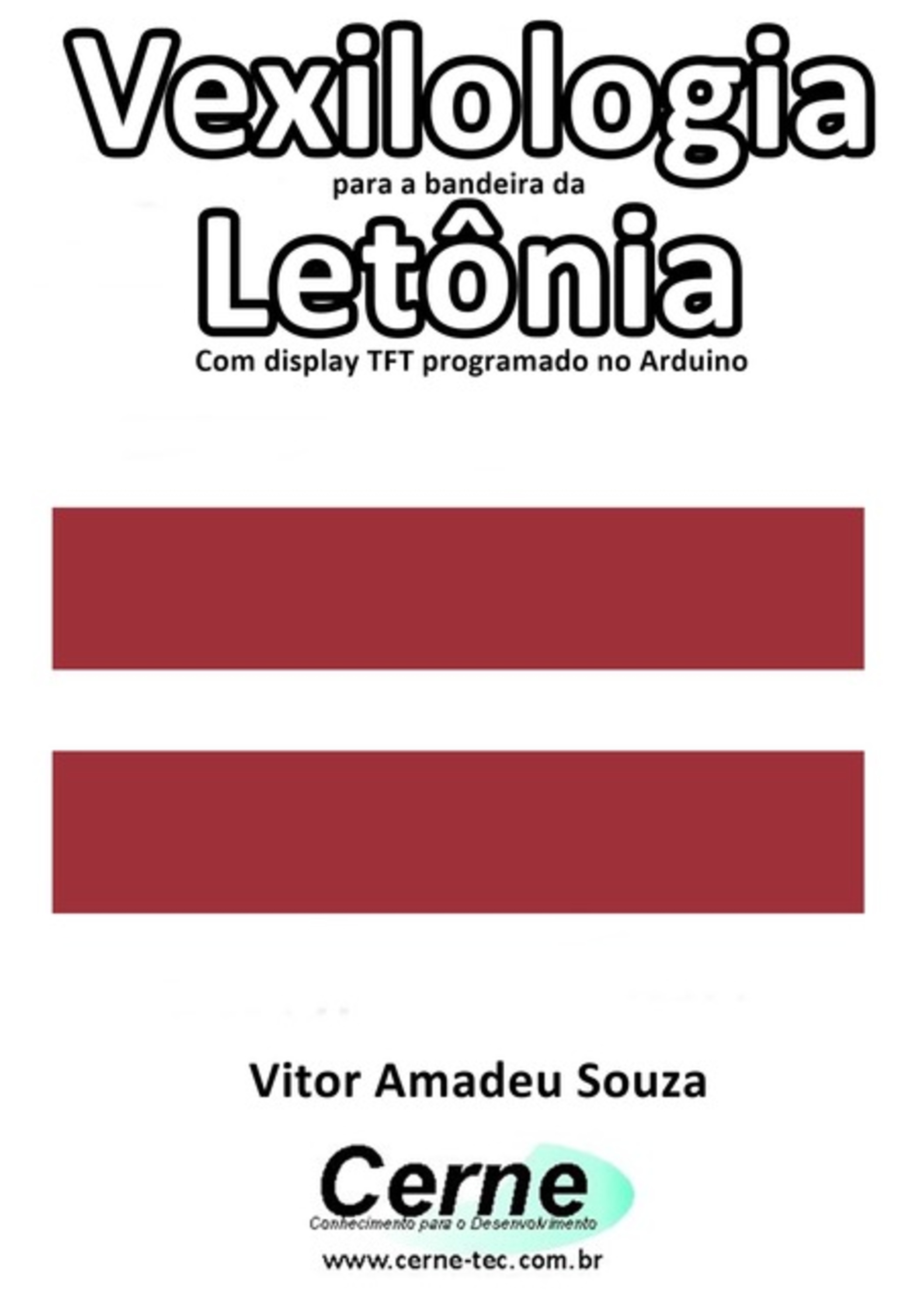 Vexilologia Para A Bandeira Da Letônia Com Display Tft Programado No Arduino