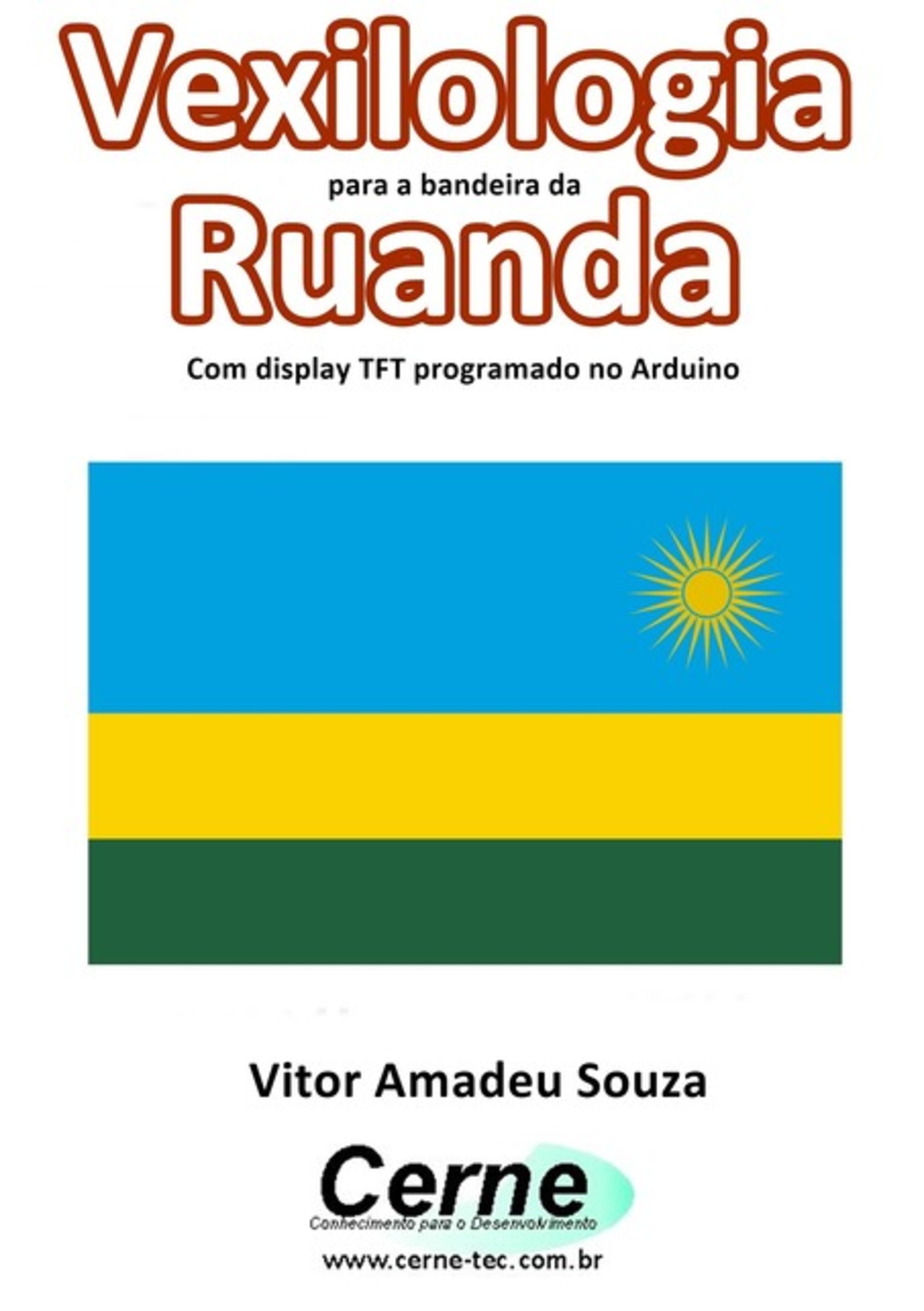 Vexilologia Para A Bandeira Da Ruanda Com Display Tft Programado No Arduino