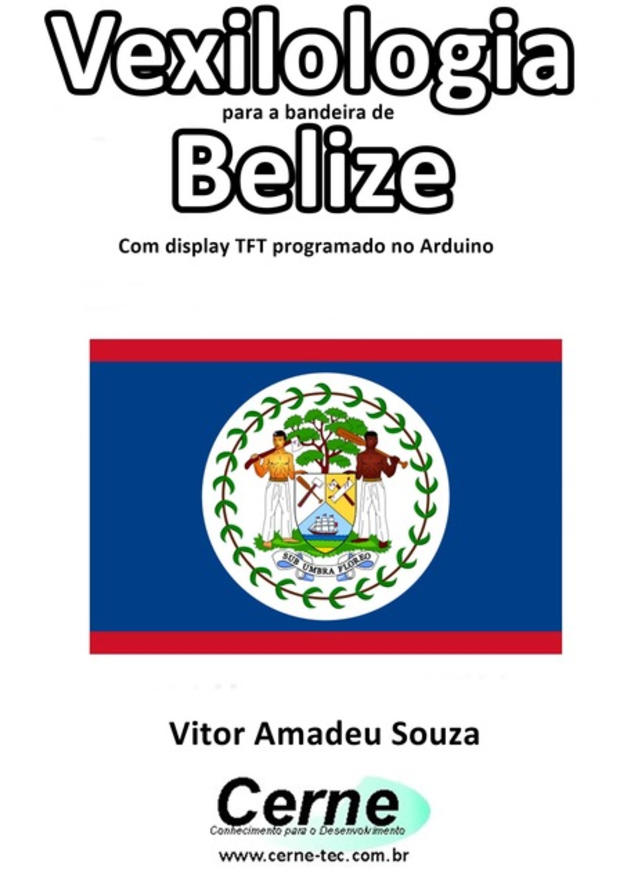 Vexilologia Para A Bandeira De Belize Com Display Tft Programado No Arduino