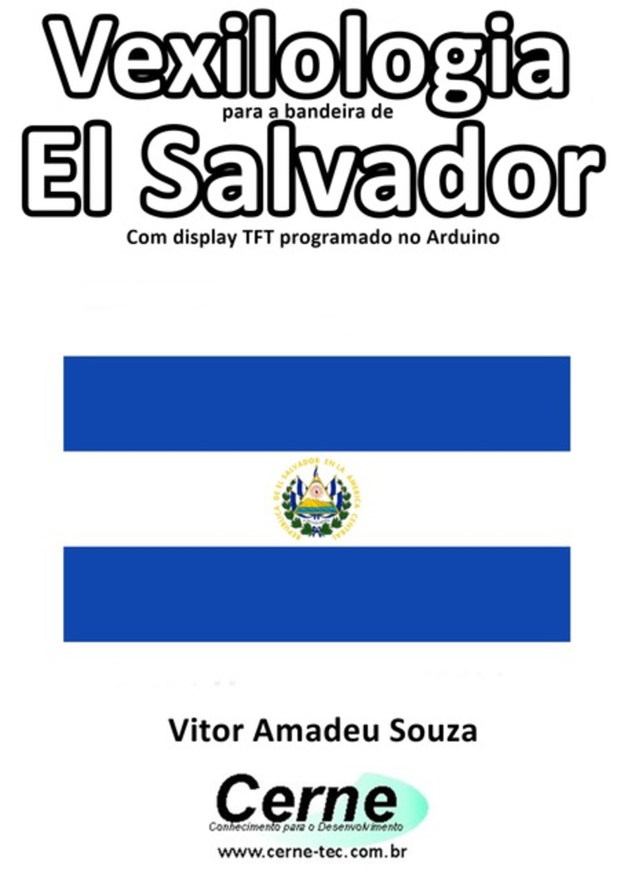 Vexilologia Para A Bandeira De El Salvador Com Display Tft Programado No Arduino