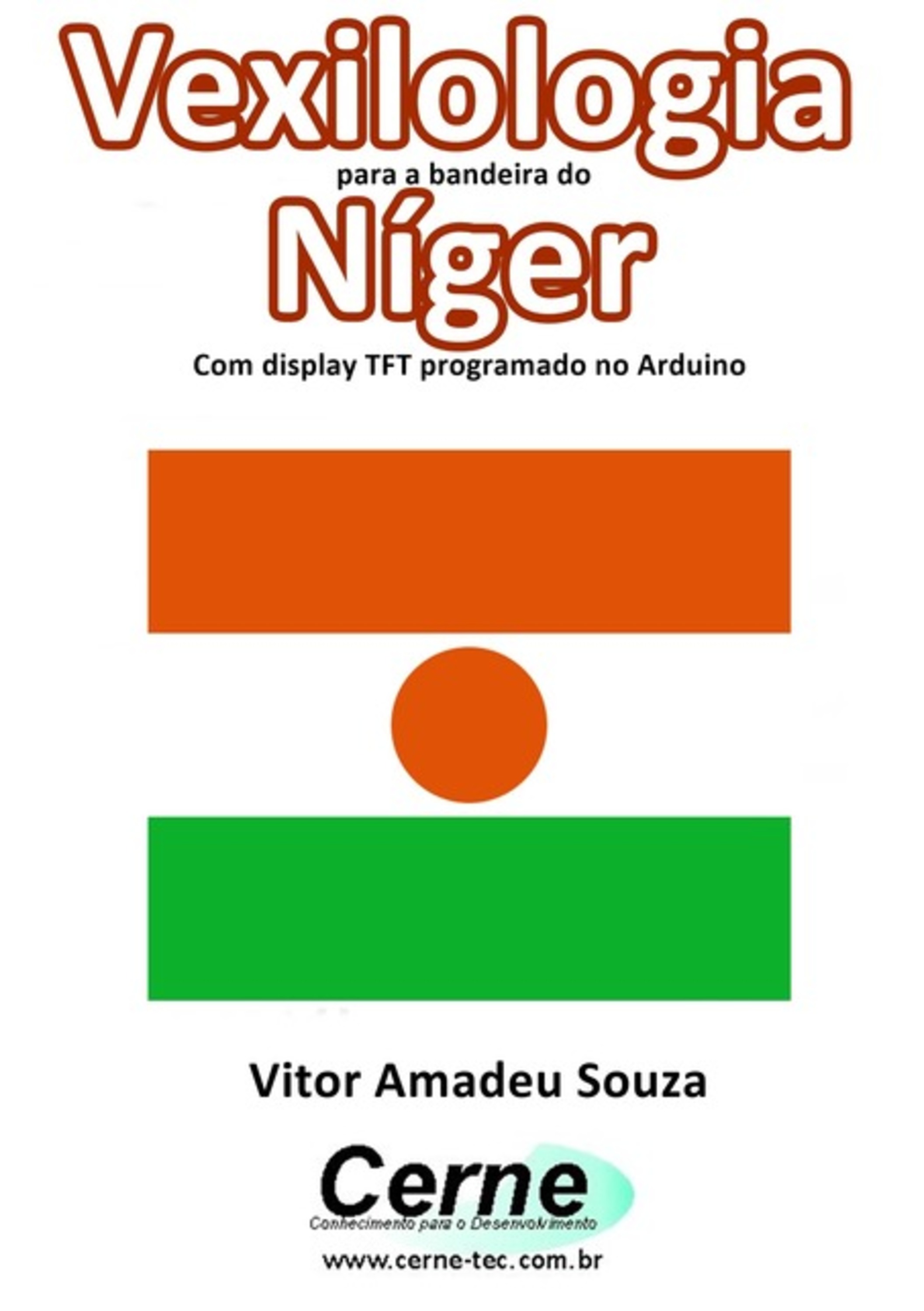 Vexilologia Para A Bandeira Do Níger Com Display Tft Programado No Arduino