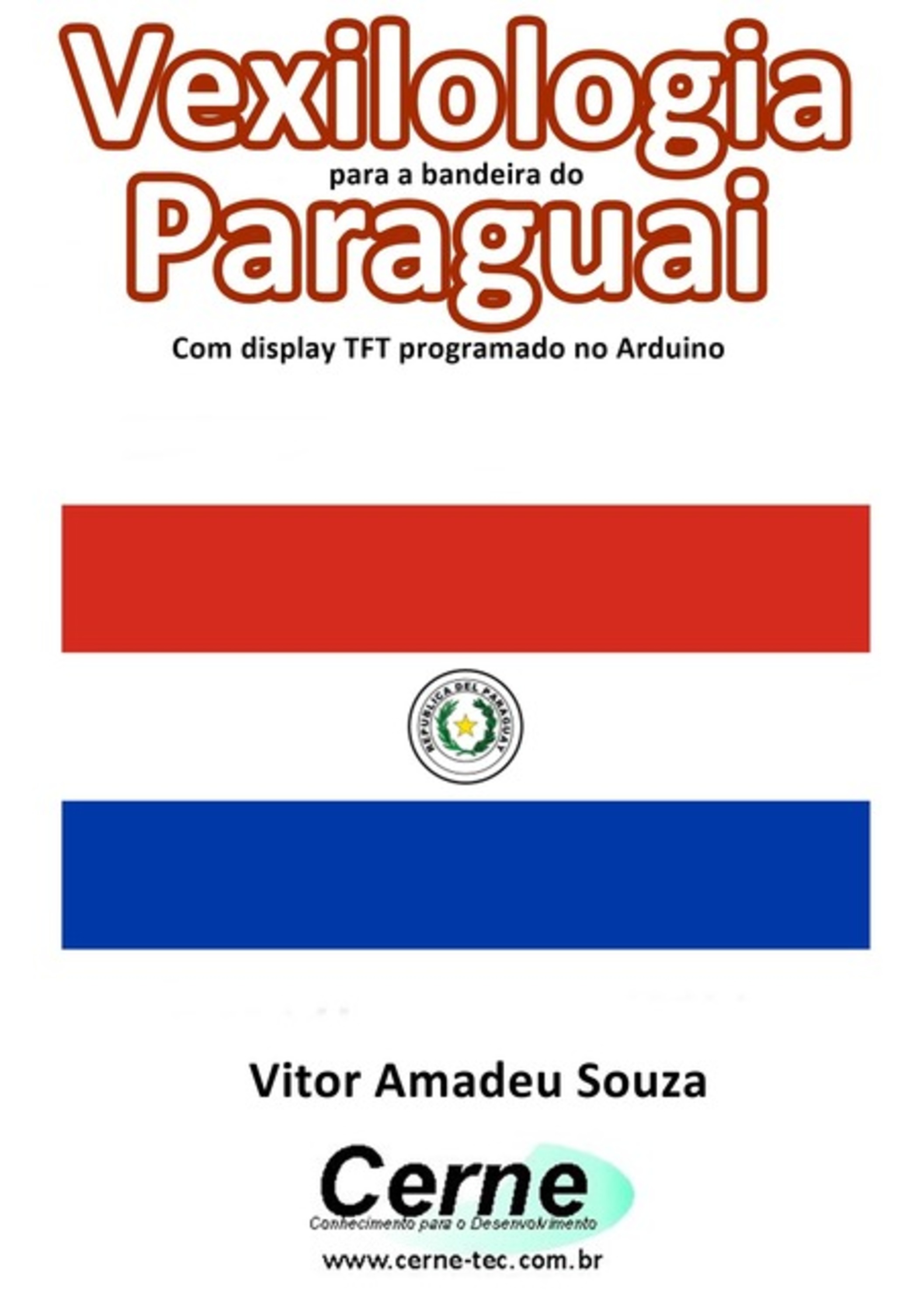 Vexilologia Para A Bandeira Do Paraguai Com Display Tft Programado No Arduino