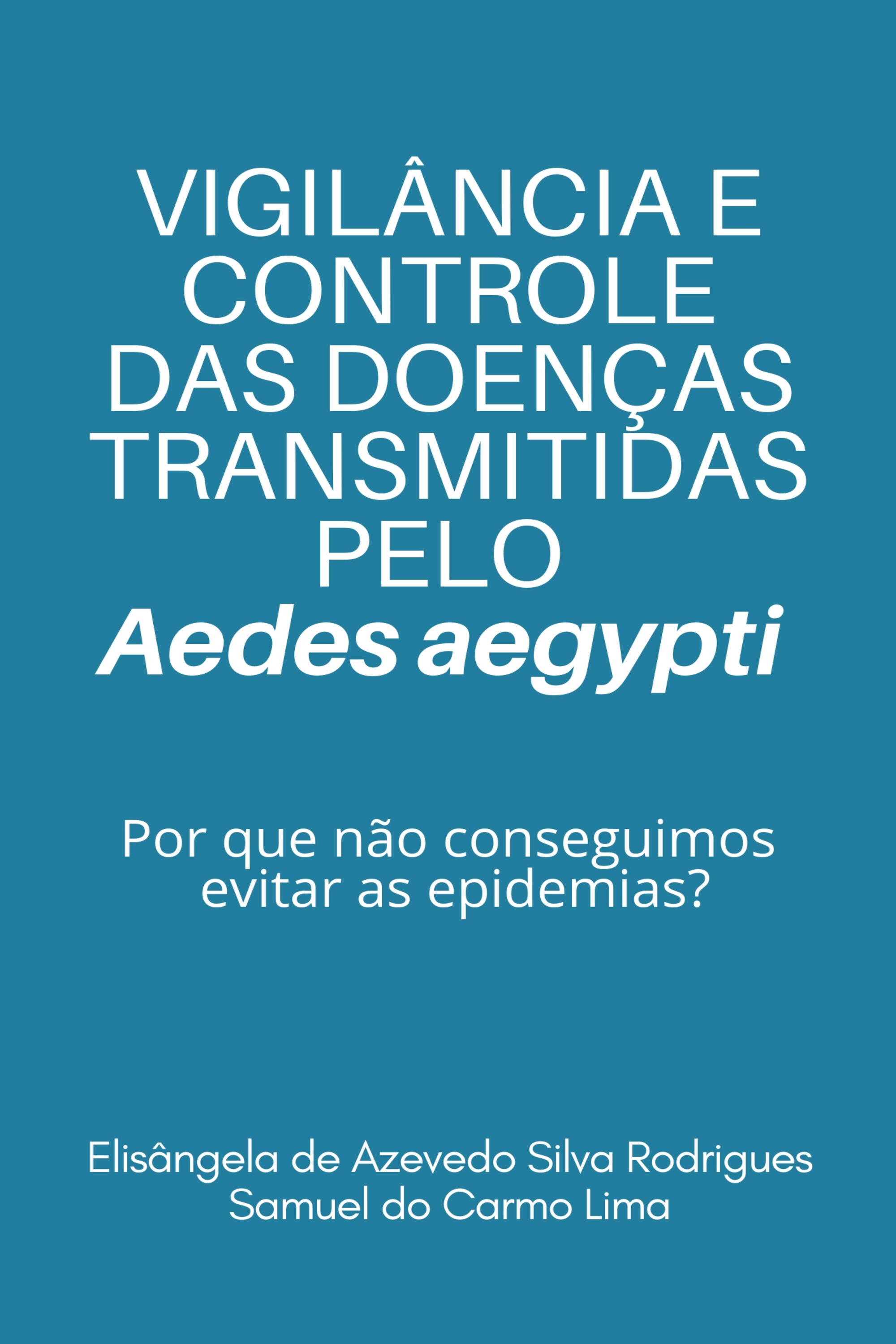 VIGILÂNCIA E CONTROLE DAS DOENÇAS TRANSMITIDAS PELO Aedes aegypti