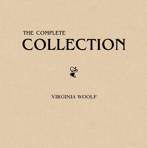 Virginia Woolf: The Complete Collection