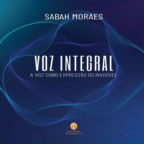 Voz Integral - A Voz como Expressão do Invisível