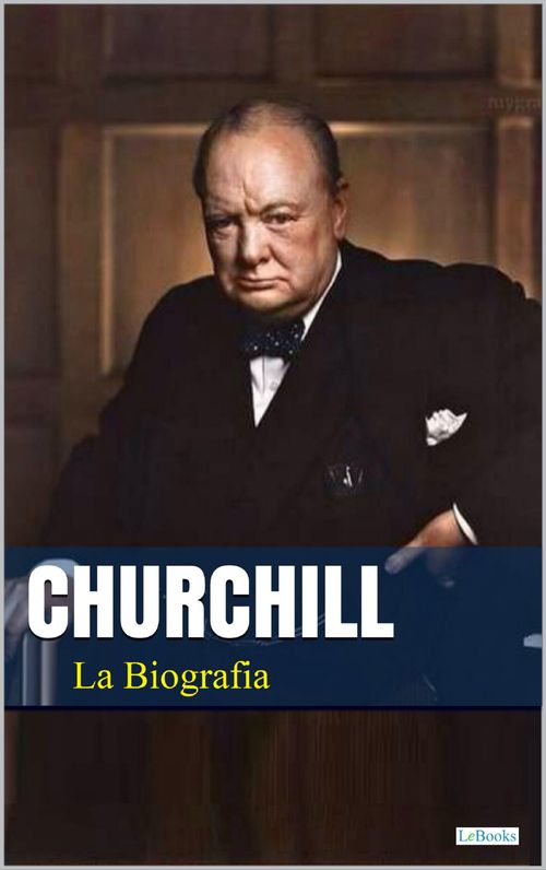 Winston Churchill: La Biografia