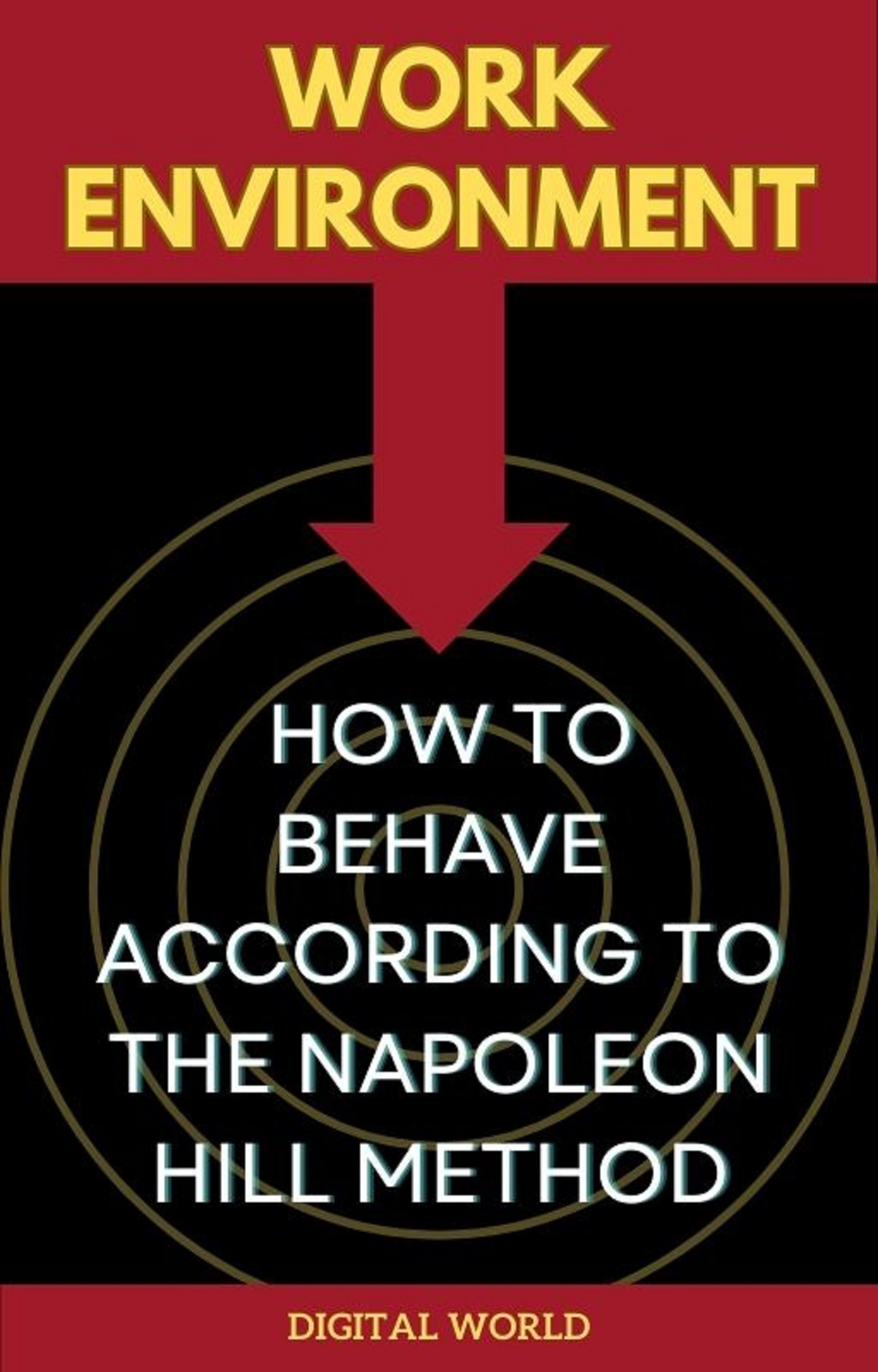 Work Environment - How to Behave According to the Napoleon Hill Method