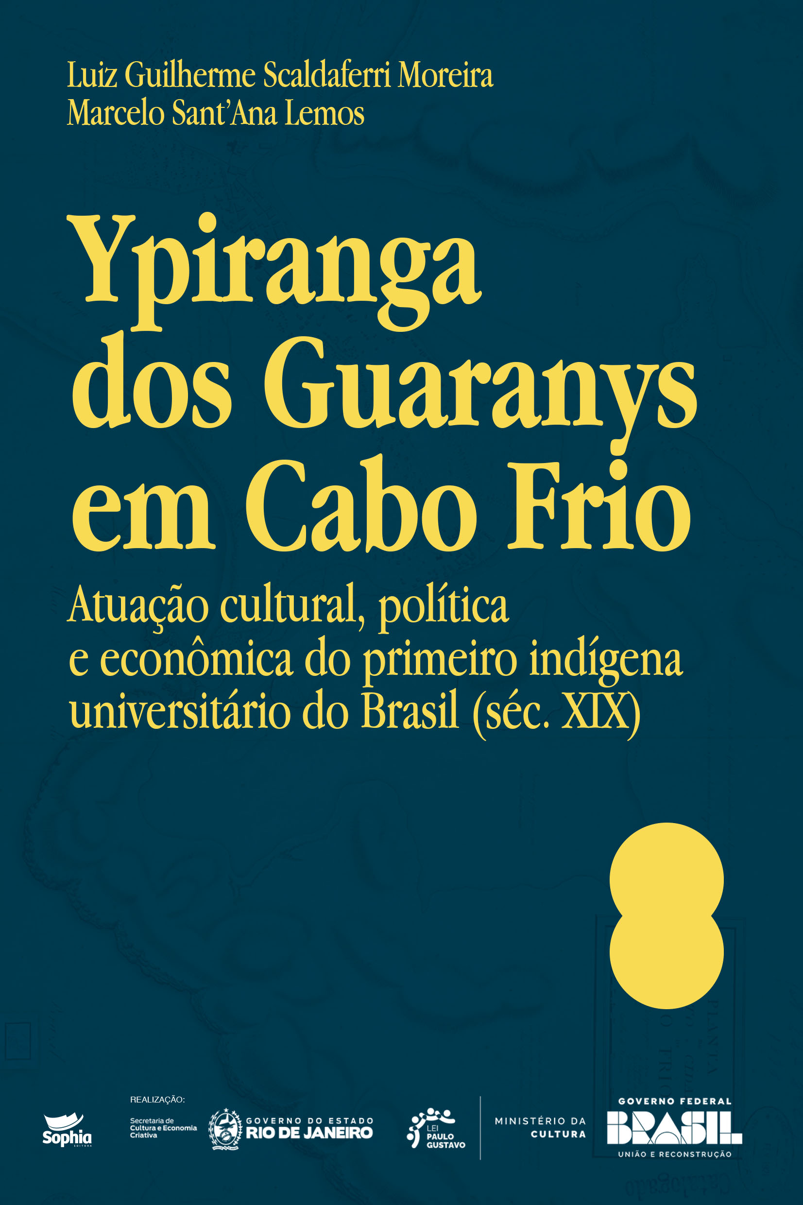 Ypiranga dos Guaranys em Cabo Frio — atuação cultural, política e econômica do primeiro indígena universitário do Brasil (séc. XIX) 