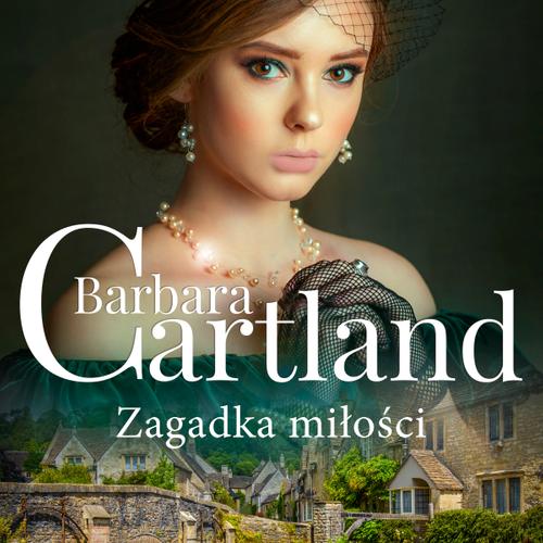 Zagadka miłości - Ponadczasowe historie miłosne Barbary Cartland