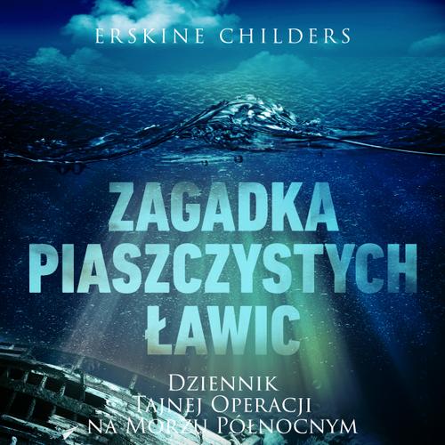 Zagadka piaszczystych ławic: Dziennik tajnej operacji na Morzu Północnym