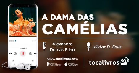 A Dama das Camélias - Alexandre Dumas Filho